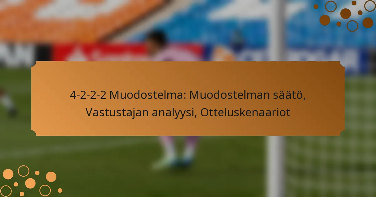 4-2-2-2 Muodostelma: Muodostelman säätö, Vastustajan analyysi, Otteluskenaariot