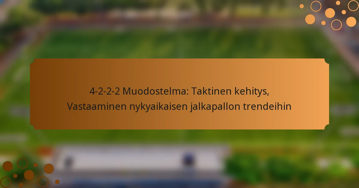 4-2-2-2 Muodostelma: Taktinen kehitys, Vastaaminen nykyaikaisen jalkapallon trendeihin