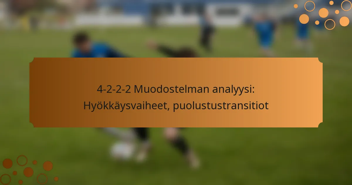 4-2-2-2 Muodostelman analyysi: Hyökkäysvaiheet, puolustustransitiot