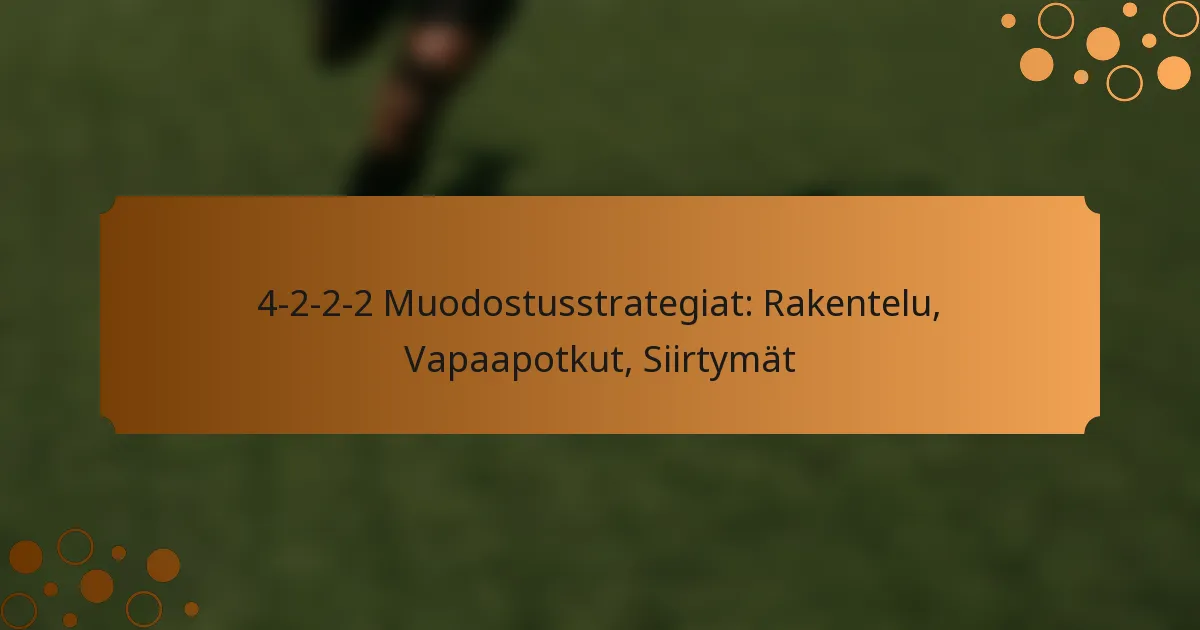 4-2-2-2 Muodostusstrategiat: Rakentelu, Vapaapotkut, Siirtymät