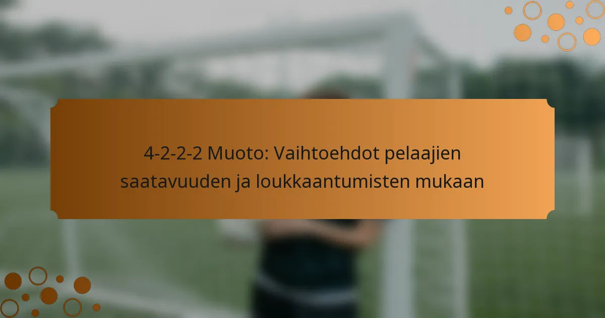 4-2-2-2 Muoto: Vaihtoehdot pelaajien saatavuuden ja loukkaantumisten mukaan