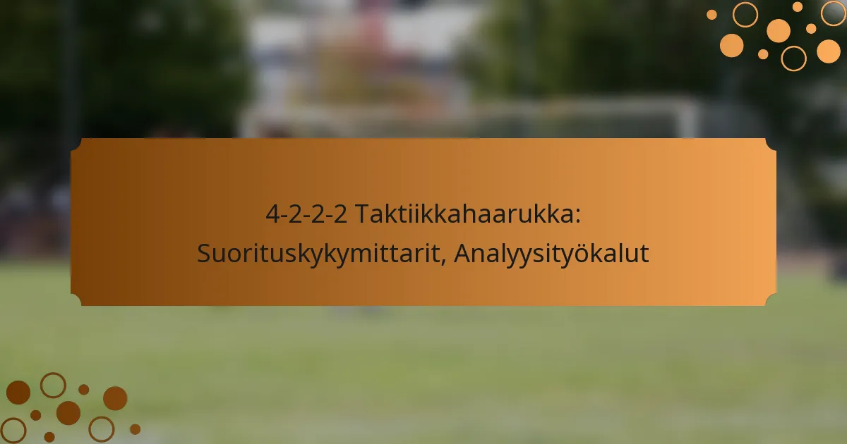 4-2-2-2 Taktiikkahaarukka: Suorituskykymittarit, Analyysityökalut