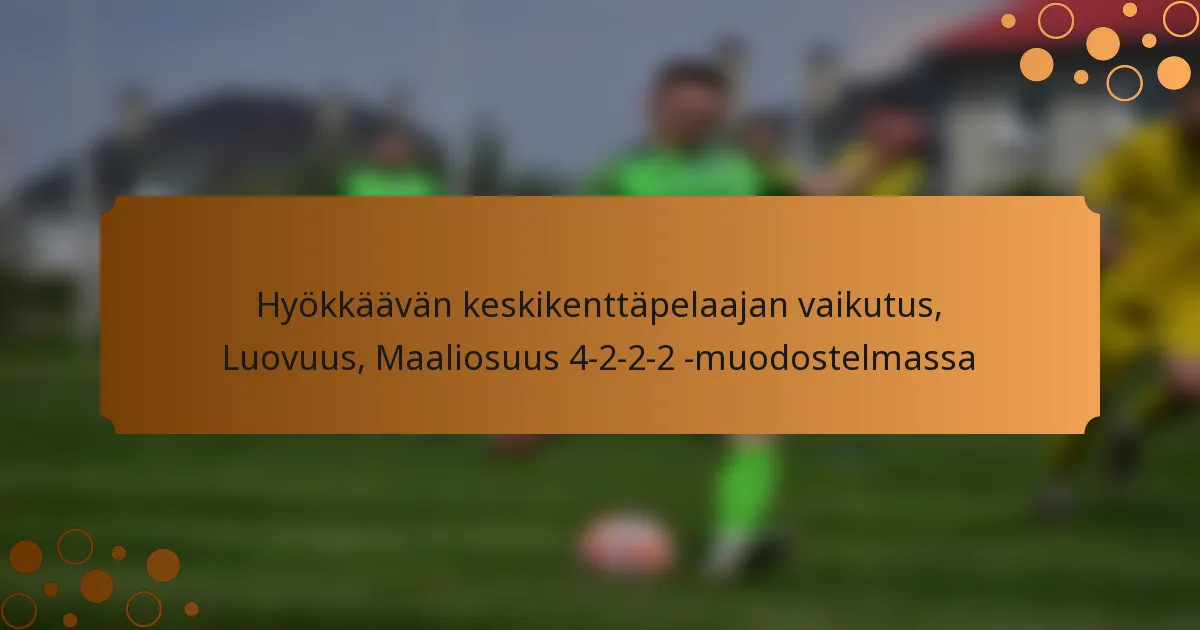 Hyökkäävän keskikenttäpelaajan vaikutus, Luovuus, Maaliosuus 4-2-2-2 -muodostelmassa