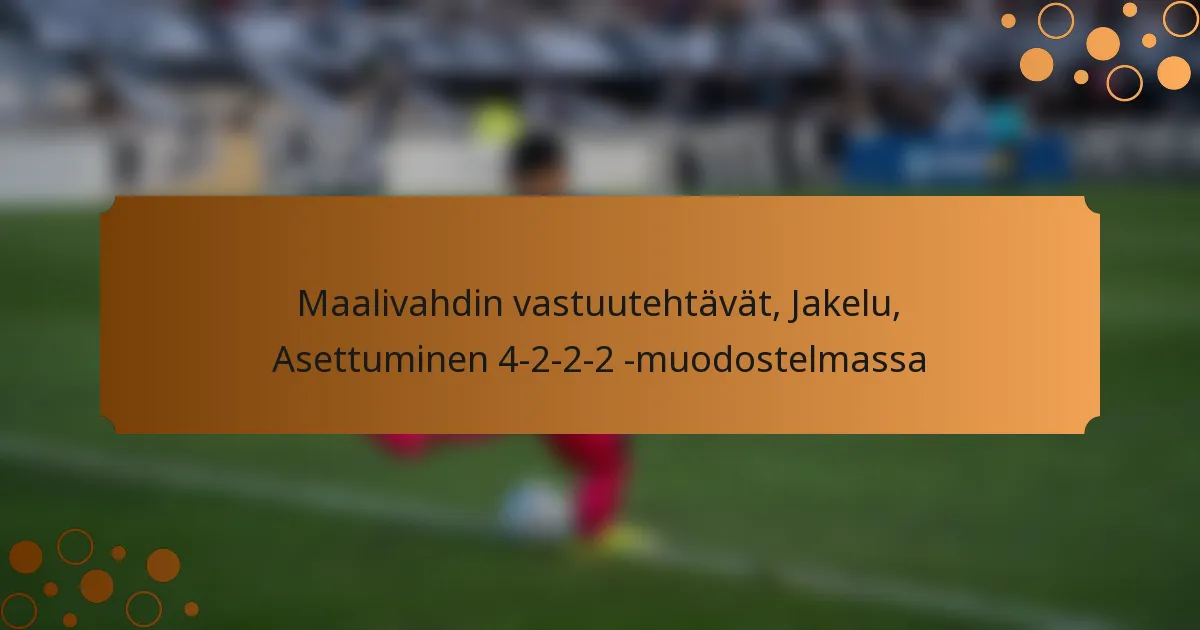 Maalivahdin vastuutehtävät, Jakelu, Asettuminen 4-2-2-2 -muodostelmassa
