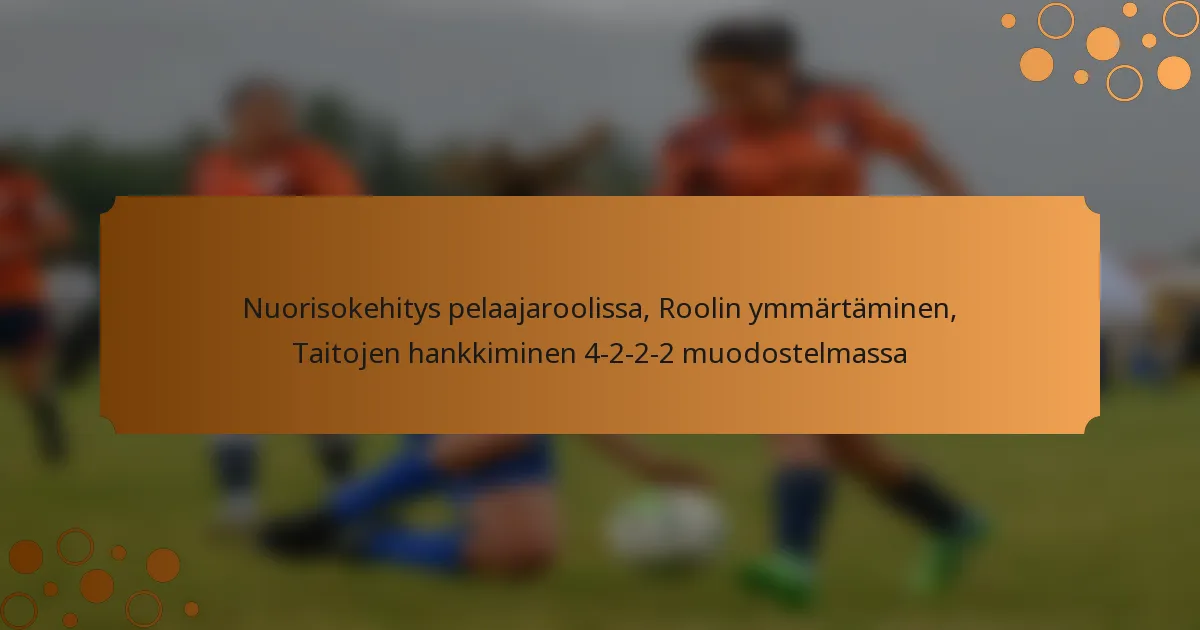 Nuorisokehitys pelaajaroolissa, Roolin ymmärtäminen, Taitojen hankkiminen 4-2-2-2 muodostelmassa