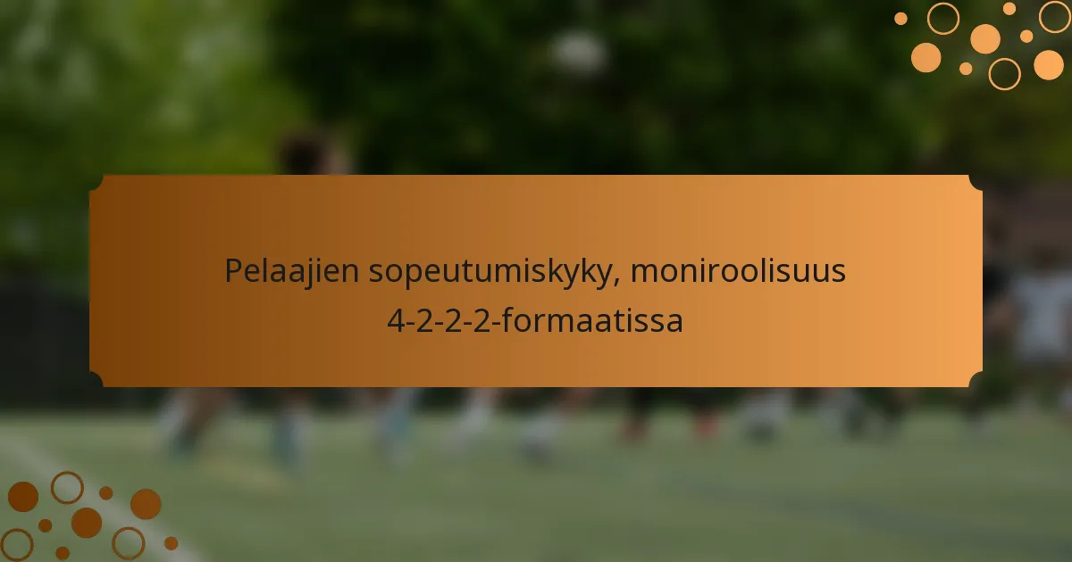 Pelaajien sopeutumiskyky, moniroolisuus 4-2-2-2-formaatissa