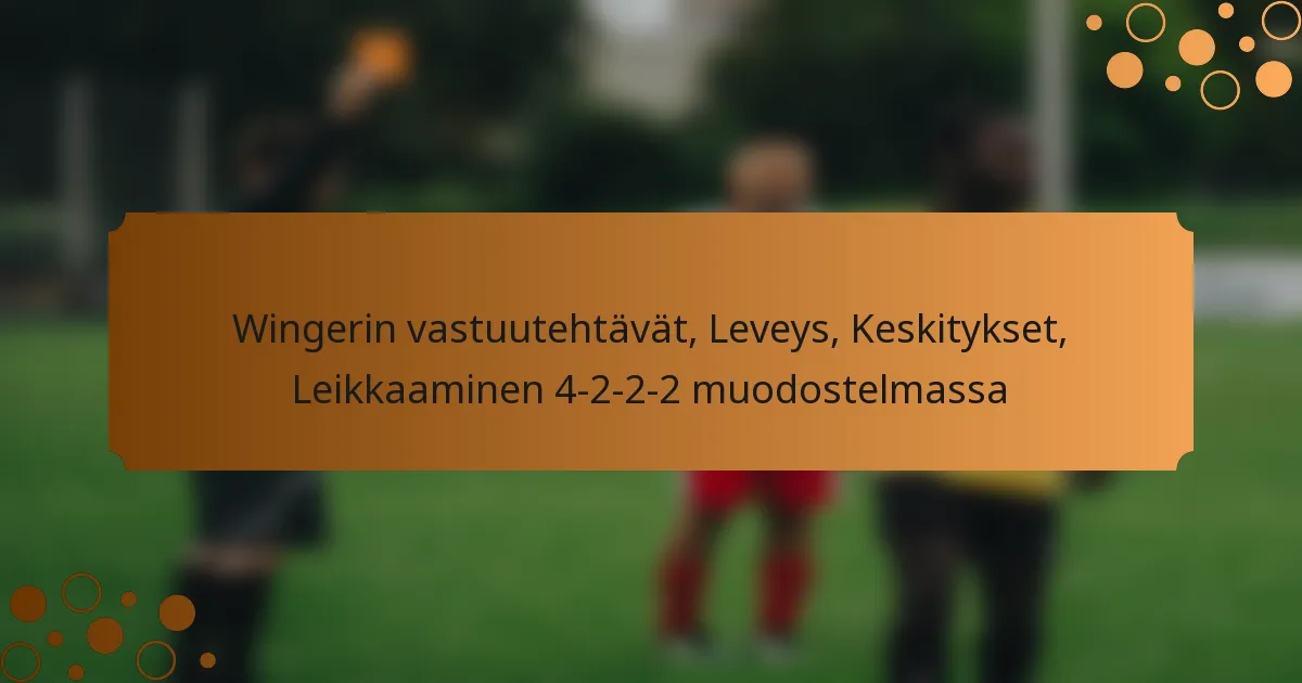 Wingerin vastuutehtävät, Leveys, Keskitykset, Leikkaaminen 4-2-2-2 muodostelmassa