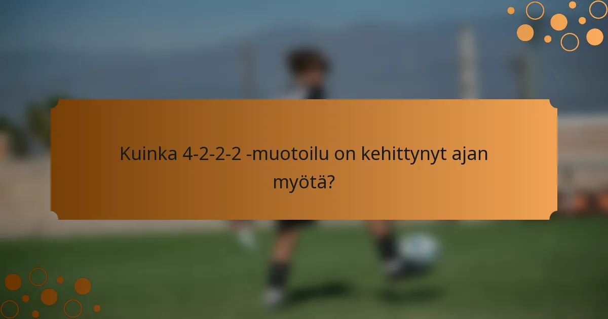 Kuinka 4-2-2-2 -muotoilu on kehittynyt ajan myötä?