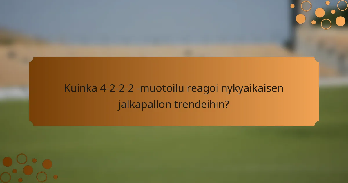 Kuinka 4-2-2-2 -muotoilu reagoi nykyaikaisen jalkapallon trendeihin?