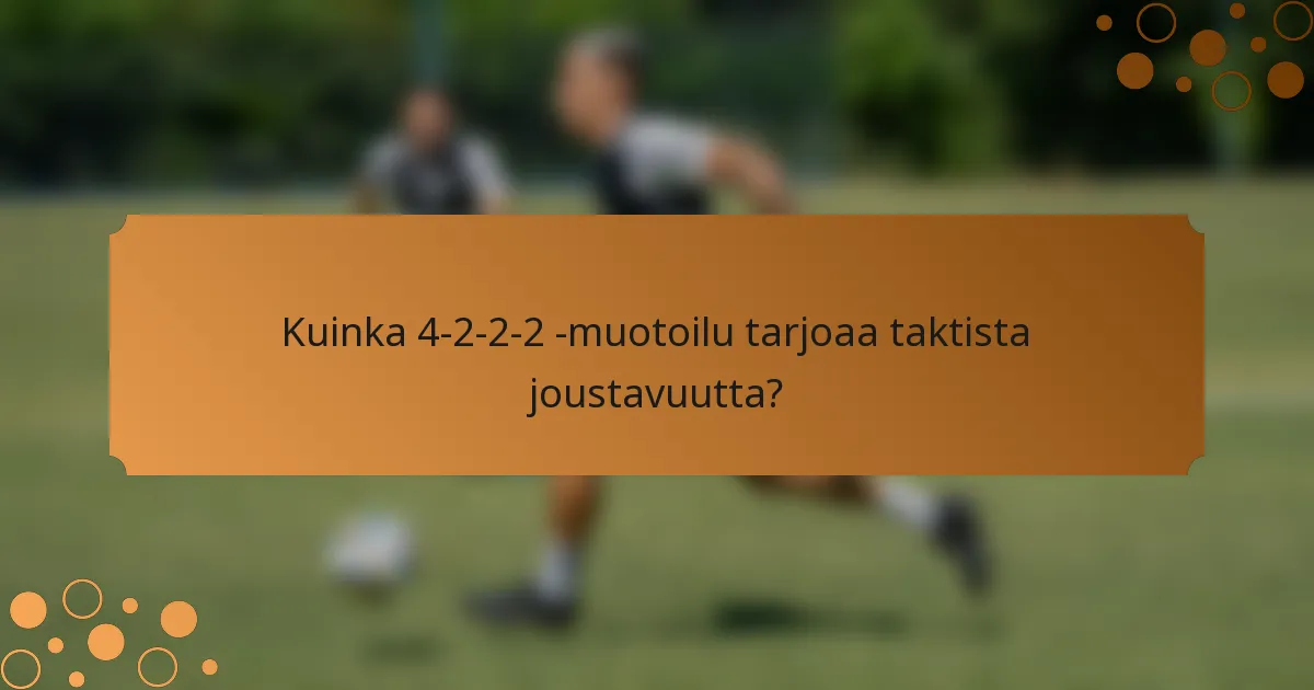 Kuinka 4-2-2-2 -muotoilu tarjoaa taktista joustavuutta?
