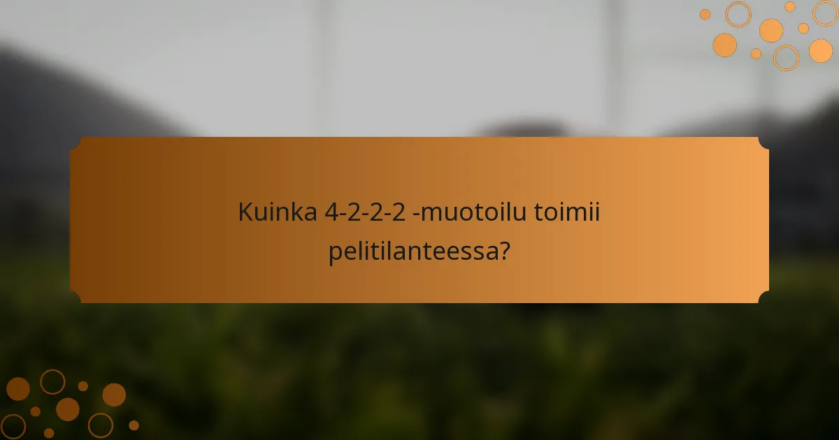 Kuinka 4-2-2-2 -muotoilu toimii pelitilanteessa?