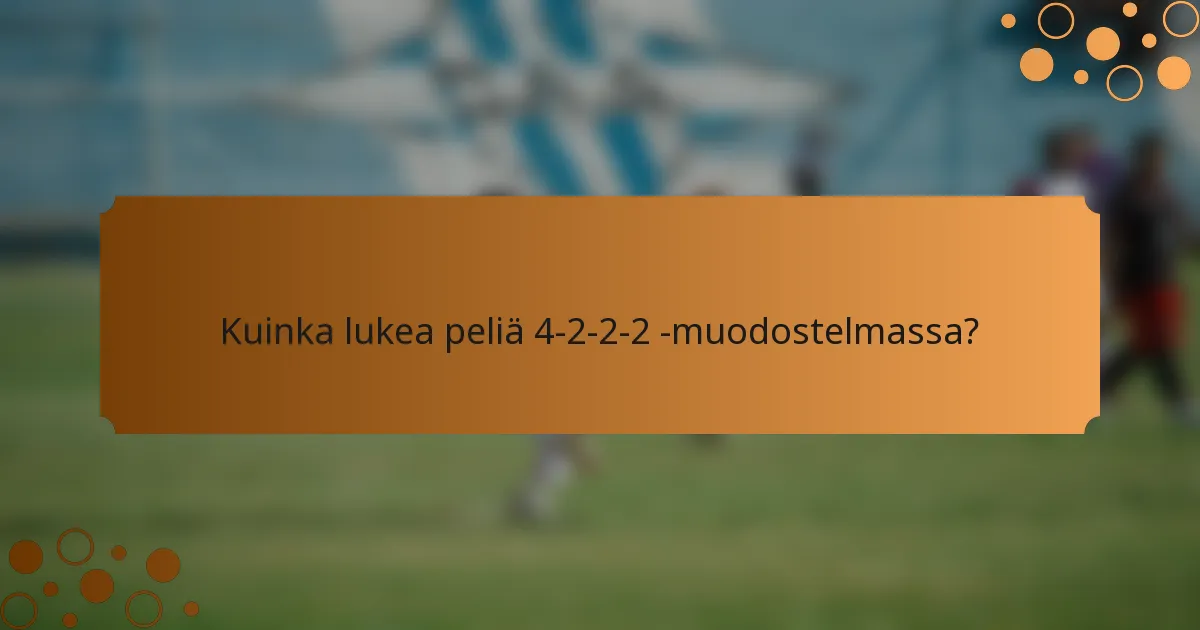 Kuinka lukea peliä 4-2-2-2 -muodostelmassa?