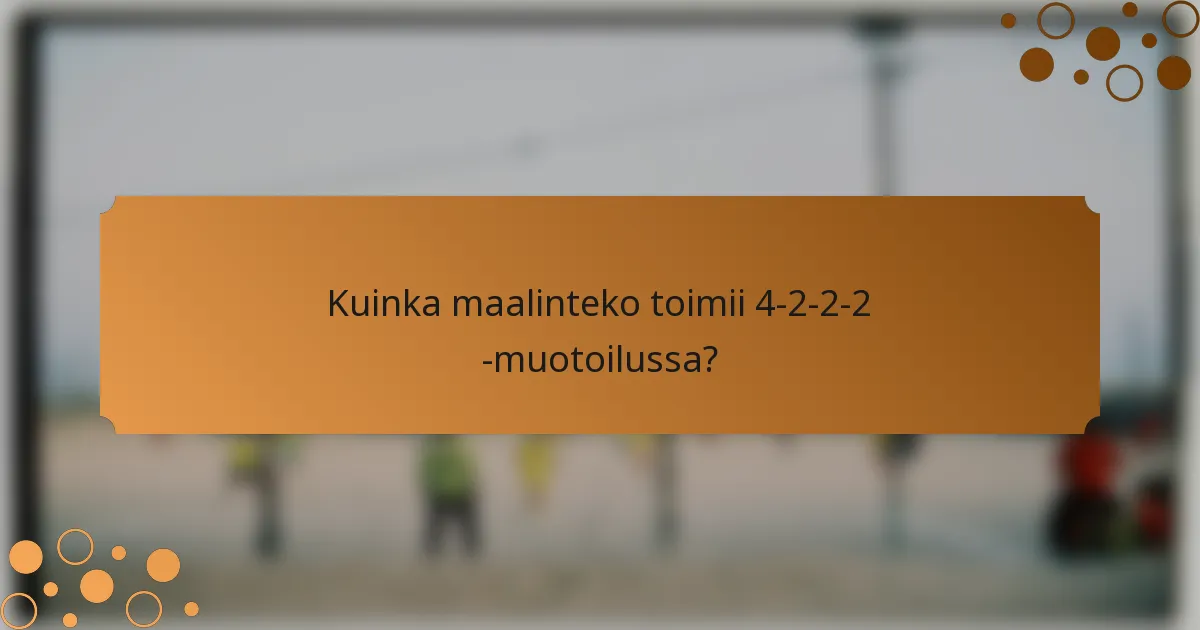 Kuinka maalinteko toimii 4-2-2-2 -muotoilussa?