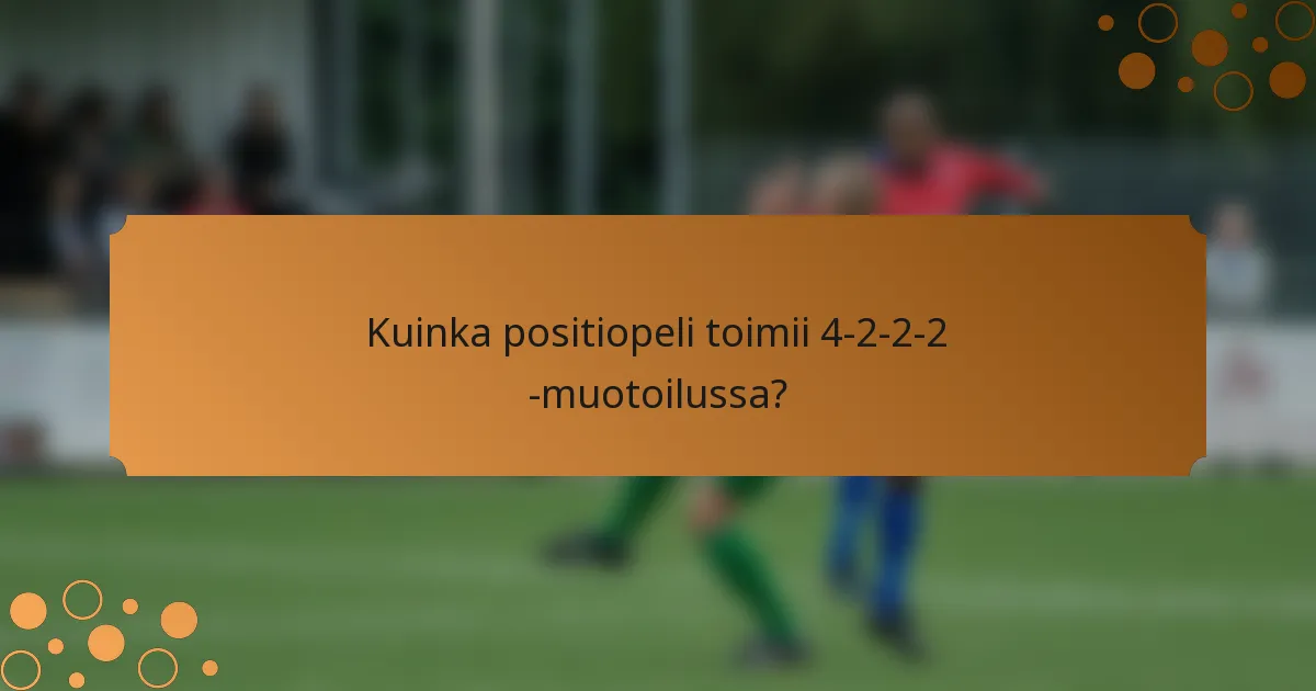 Kuinka positiopeli toimii 4-2-2-2 -muotoilussa?