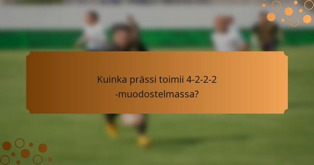 Kuinka prässi toimii 4-2-2-2 -muodostelmassa?