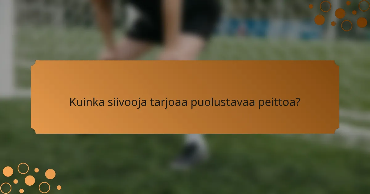 Kuinka siivooja tarjoaa puolustavaa peittoa?