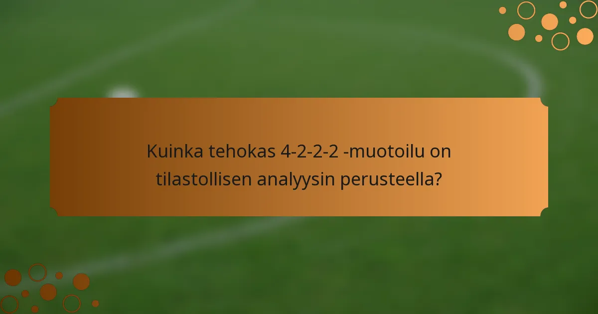 Kuinka tehokas 4-2-2-2 -muotoilu on tilastollisen analyysin perusteella?