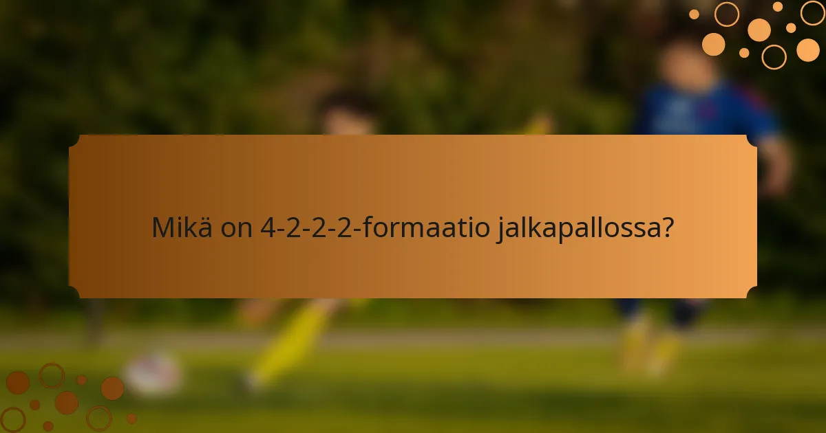 Mikä on 4-2-2-2-formaatio jalkapallossa?