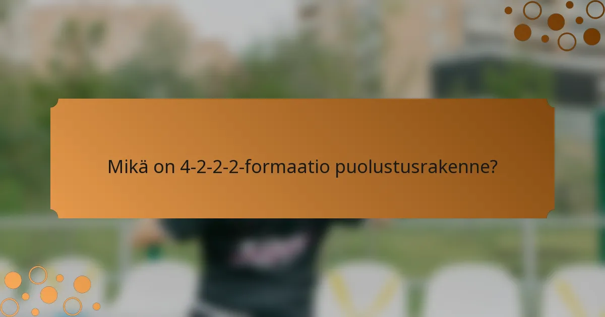 Mikä on 4-2-2-2-formaatio puolustusrakenne?