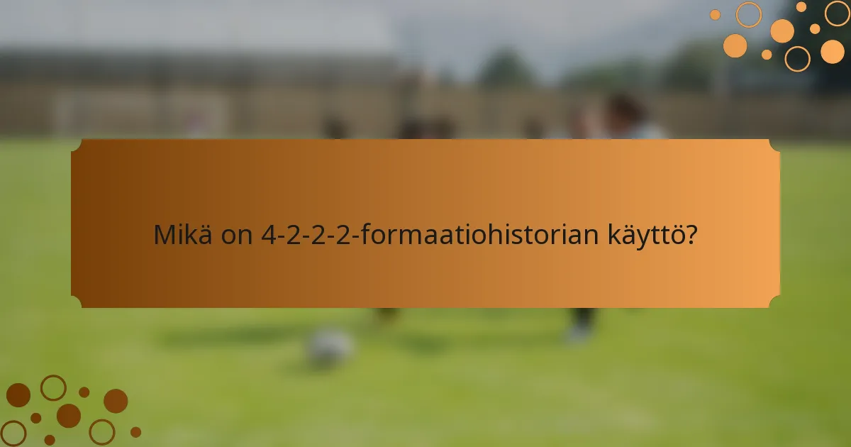 Mikä on 4-2-2-2-formaatiohistorian käyttö?