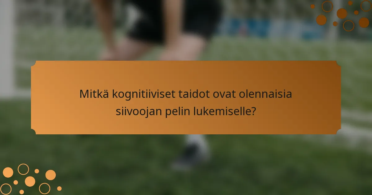Mitkä kognitiiviset taidot ovat olennaisia siivoojan pelin lukemiselle?