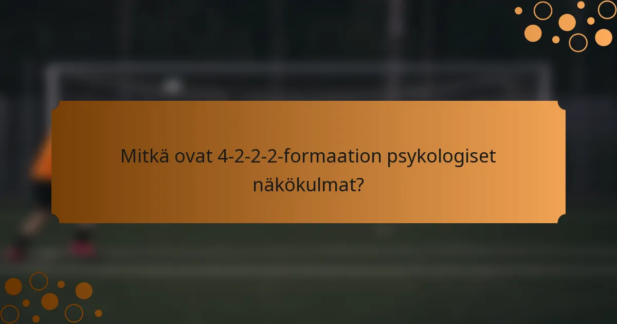 Mitkä ovat 4-2-2-2-formaation psykologiset näkökulmat?