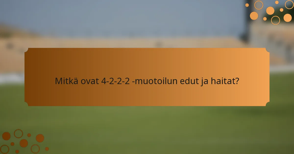 Mitkä ovat 4-2-2-2 -muotoilun edut ja haitat?