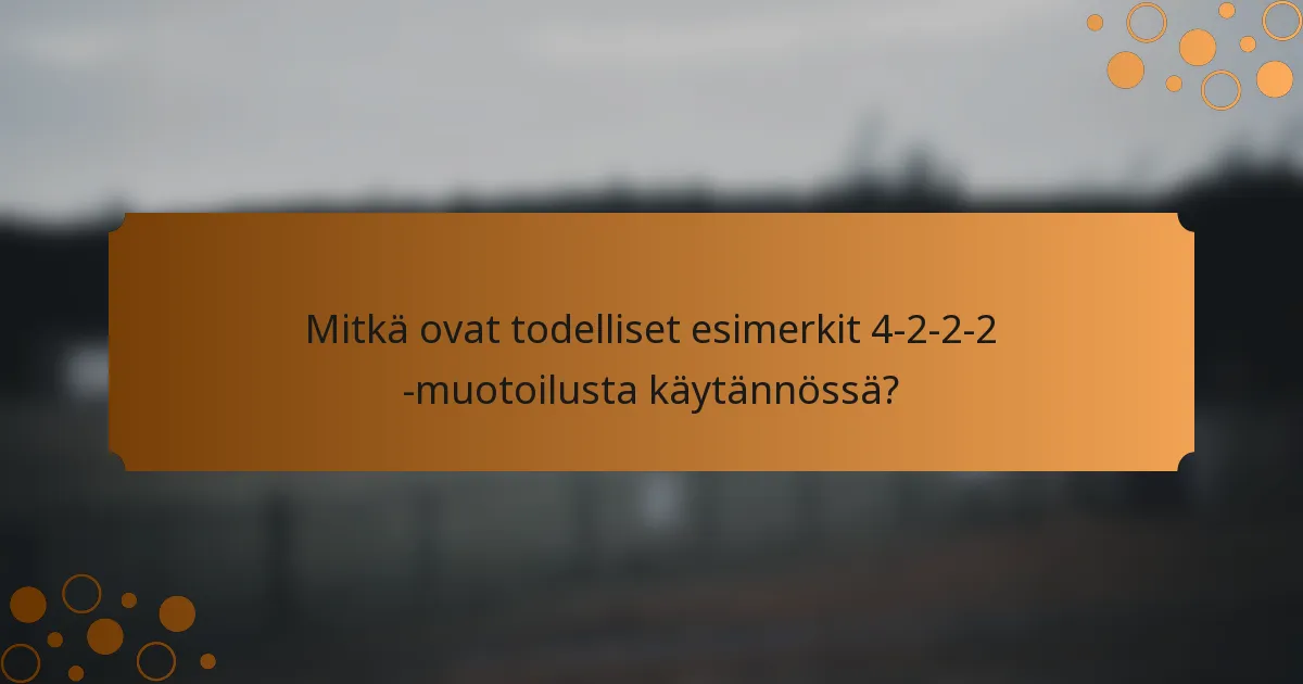 Mitkä ovat todelliset esimerkit 4-2-2-2 -muotoilusta käytännössä?