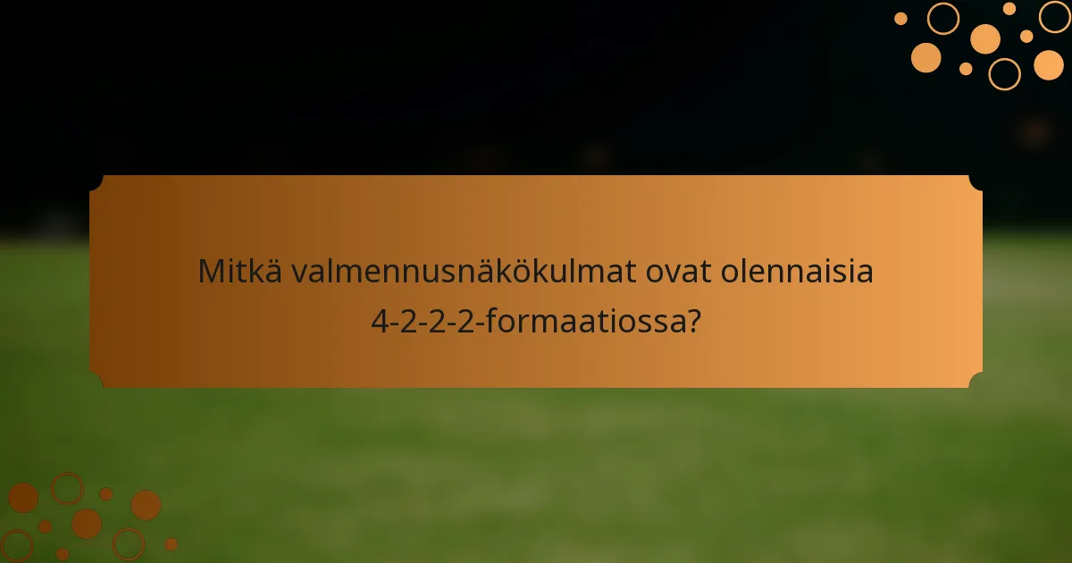 Mitkä valmennusnäkökulmat ovat olennaisia 4-2-2-2-formaatiossa?